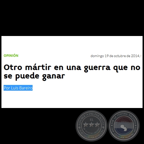 OTRO MÁRTIR EN UNA GUERRA QUE NO SE PUEDE GANAR - Por LUIS BAREIRO - Domingo, 19 de Octubre de 2014